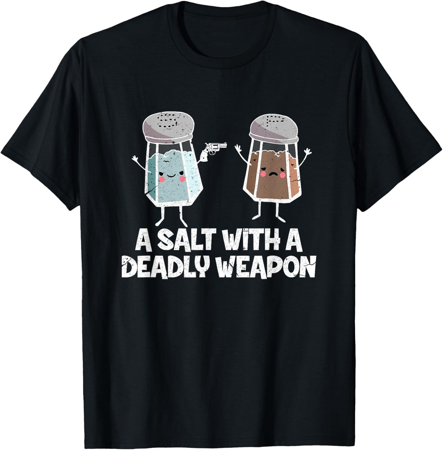 A Salt with a Deadly Weapon Funny Food Pun Gun Kawaii Foodie T-Shirt - T-Shirt | Black