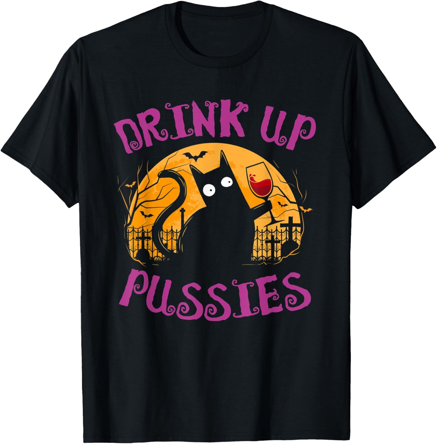 Drink Up Pussies Halloween Party Spook Black Cat Drinking T-Shirt - T-Shirt | Black