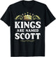 Kings Are Named SCOTT Gift Funny Personalized Name Joke Men T-Shirt - T-Shirt | Black
