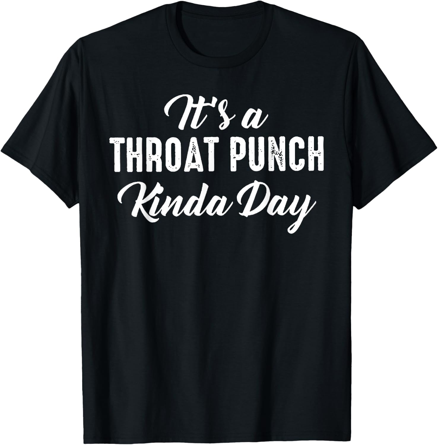 It's A Throat Punch Kinda Day T-Shirt - T-Shirt | Black