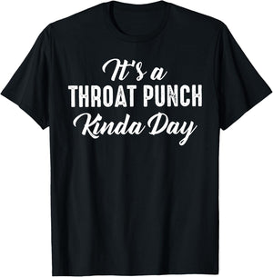 It's A Throat Punch Kinda Day T-Shirt - T-Shirt | Black