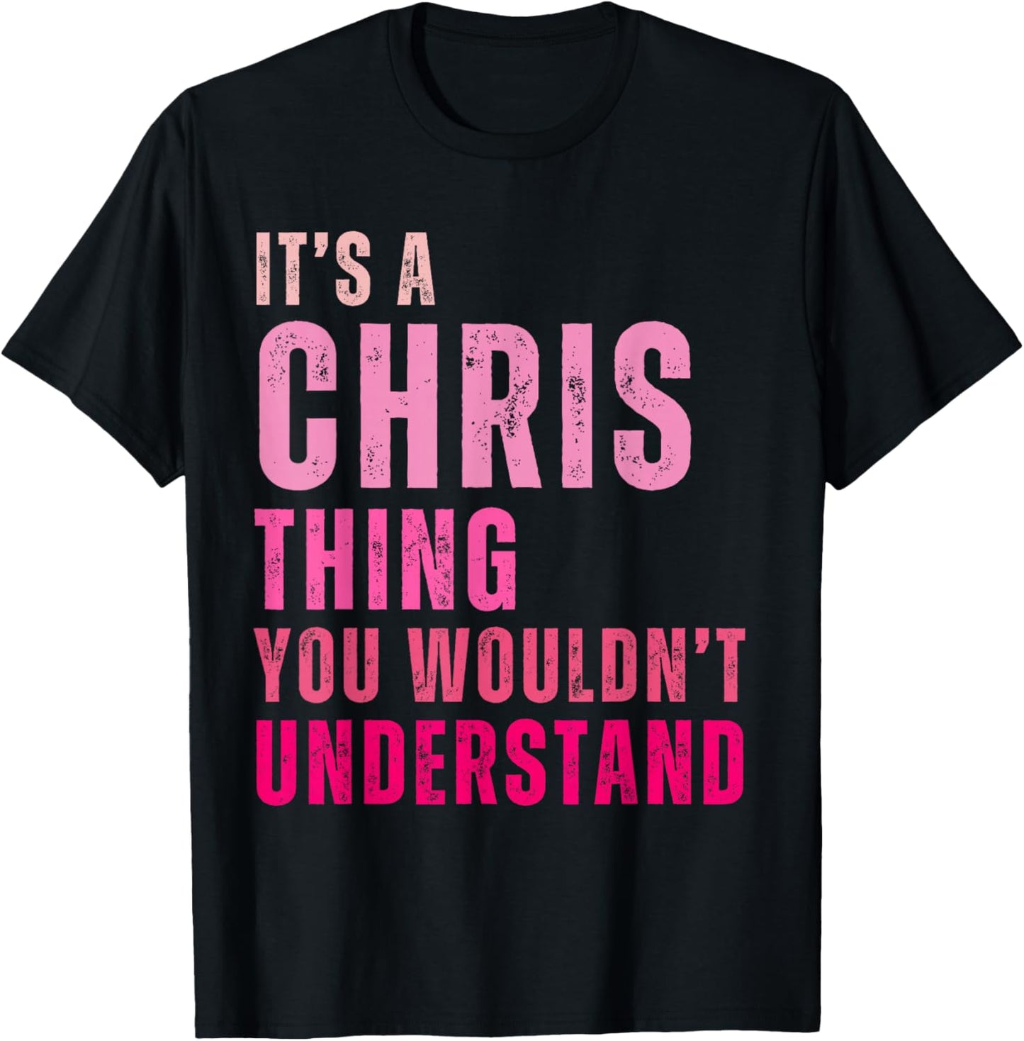 It's A Chris Thing You Wouldn't Understand Chris T-Shirt - T-Shirt | Black
