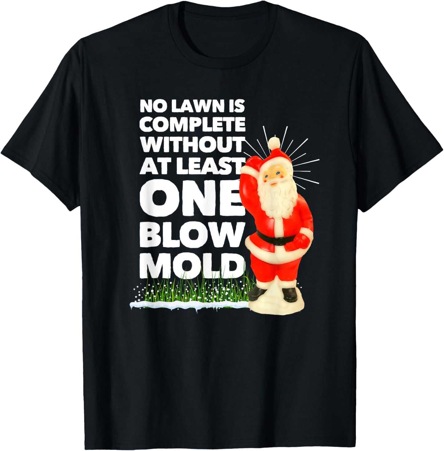 No Lawn is Complete Without at Least One Blow Mold Christmas T-Shirt - T-Shirt | Black