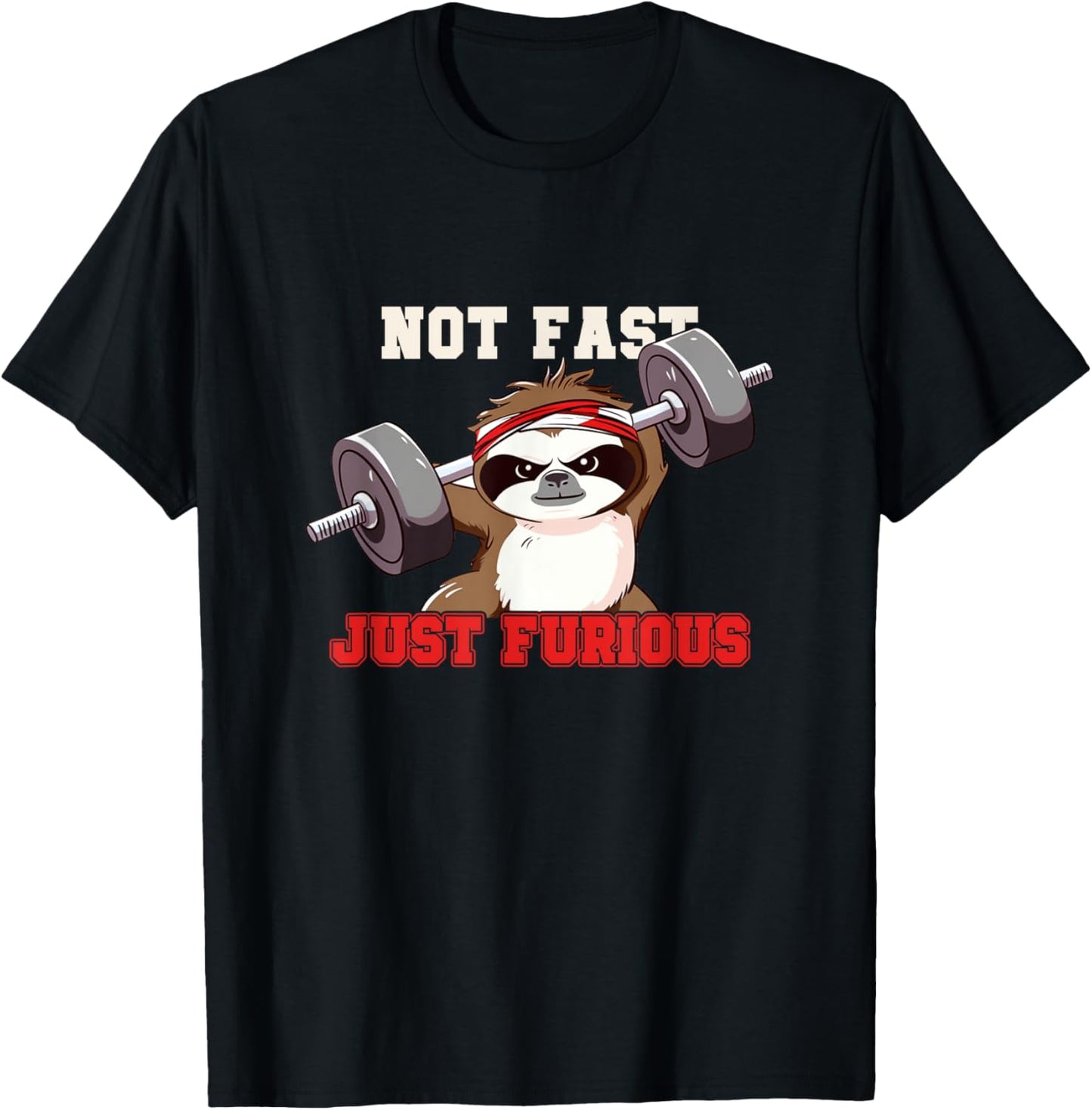 Not Fast Just Furious Weightlifting Sloth Funny Fitness T-Shirt - T-Shirt | Black