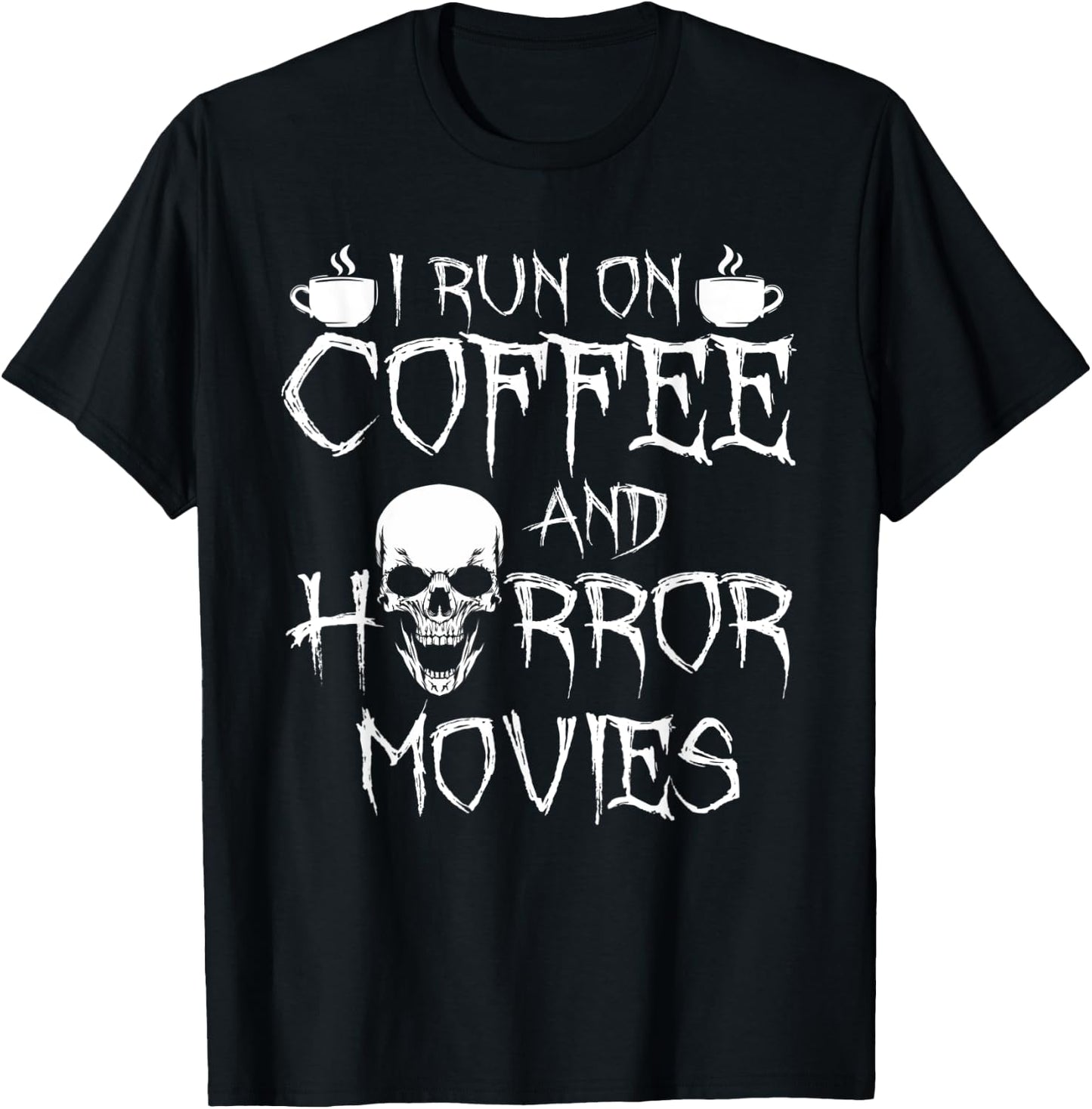 I Run On Coffee And Horror Movies T-Shirt - T-Shirt | Black