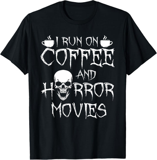 I Run On Coffee And Horror Movies T-Shirt - T-Shirt | Black