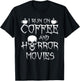I Run On Coffee And Horror Movies T-Shirt - T-Shirt | Black