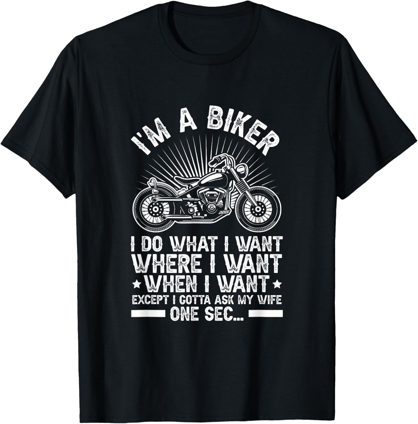 Motorcycle I'm A Biker Do What I Want Just Gotta Ask My Wife T-Shirt - T-Shirt | Black