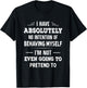 I Have Absolutely No Intention Of Behaving Myself T-Shirt - T-Shirt | Black