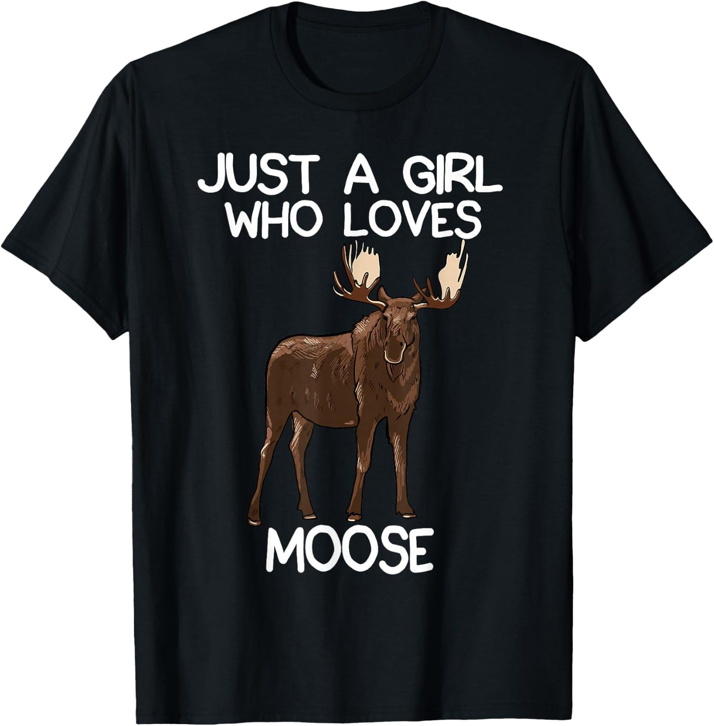 Just A Girl Who Loves Moose Funny Moose Lover Women Quote T-Shirt - T-Shirt | Black