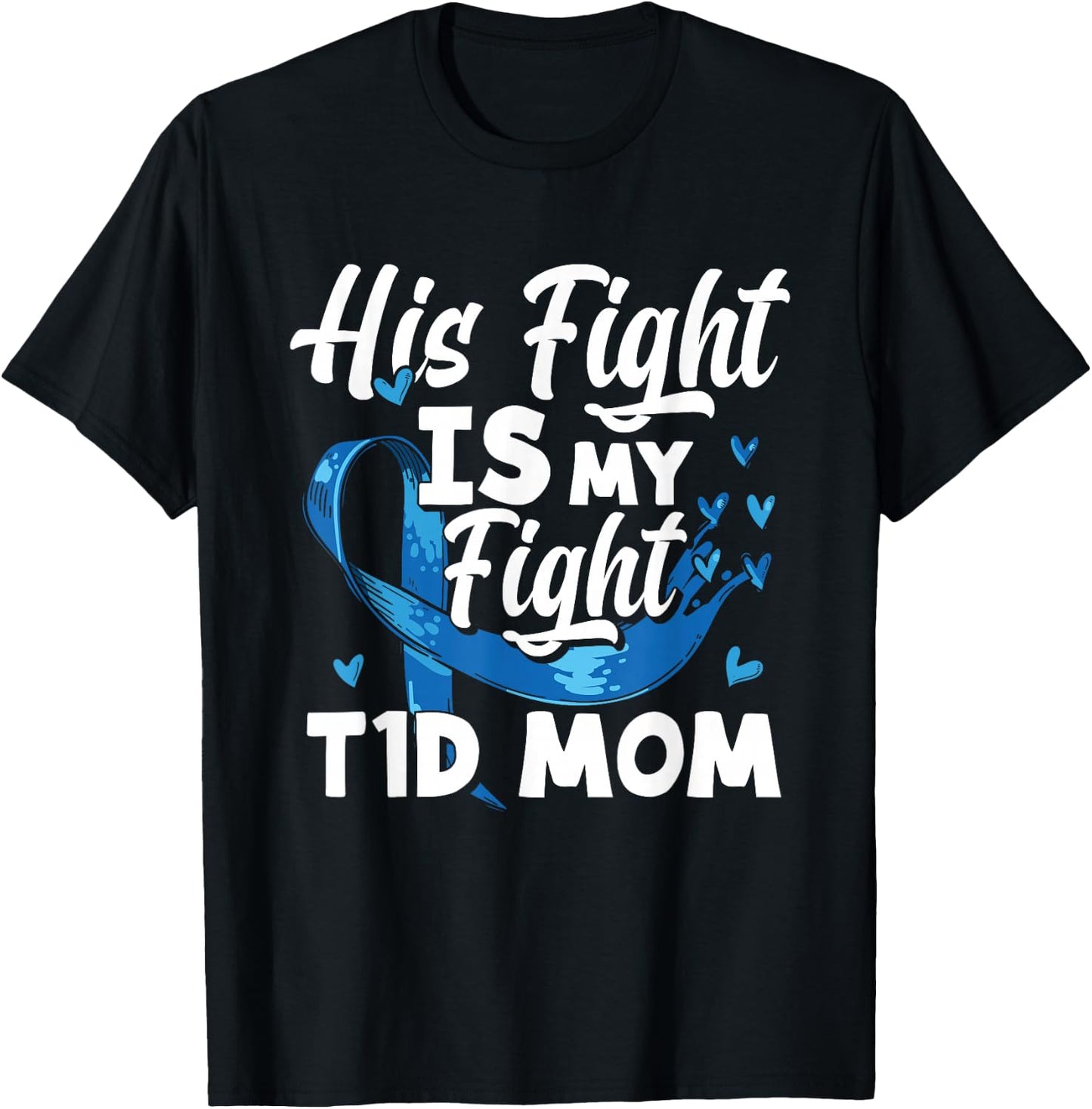 His Fight Is My Fight T1D Mom Diabetes Awareness T-Shirt - T-Shirt | Black