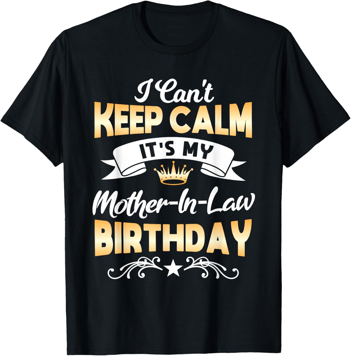 It's My Mother-in-Law Birthday Shirt I Can't Keep Calm Party T-Shirt - T-Shirt | Black
