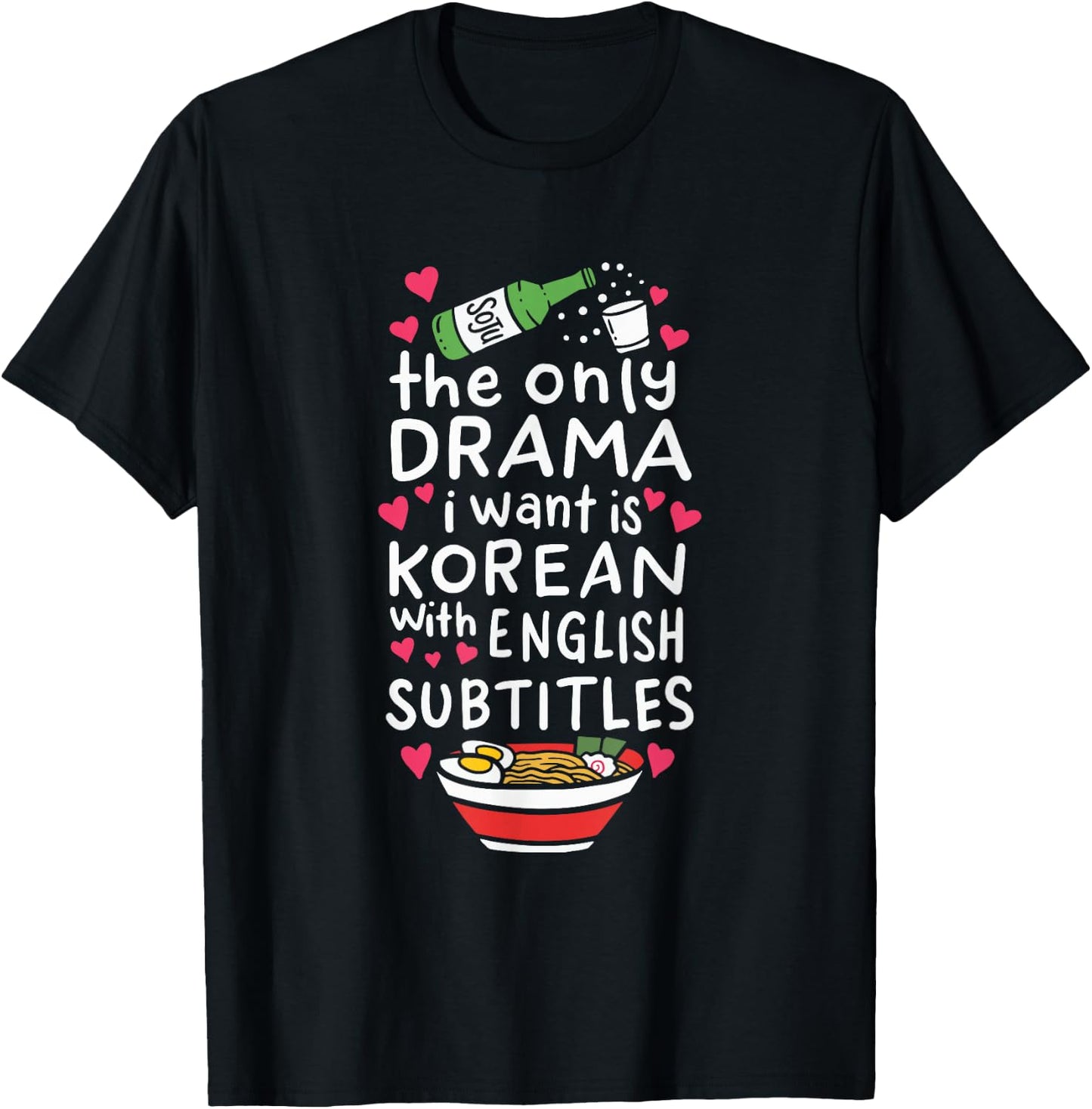 The Only Drama I Want is Korean with English Subtitles Small T-Shirt - T-Shirt | Black