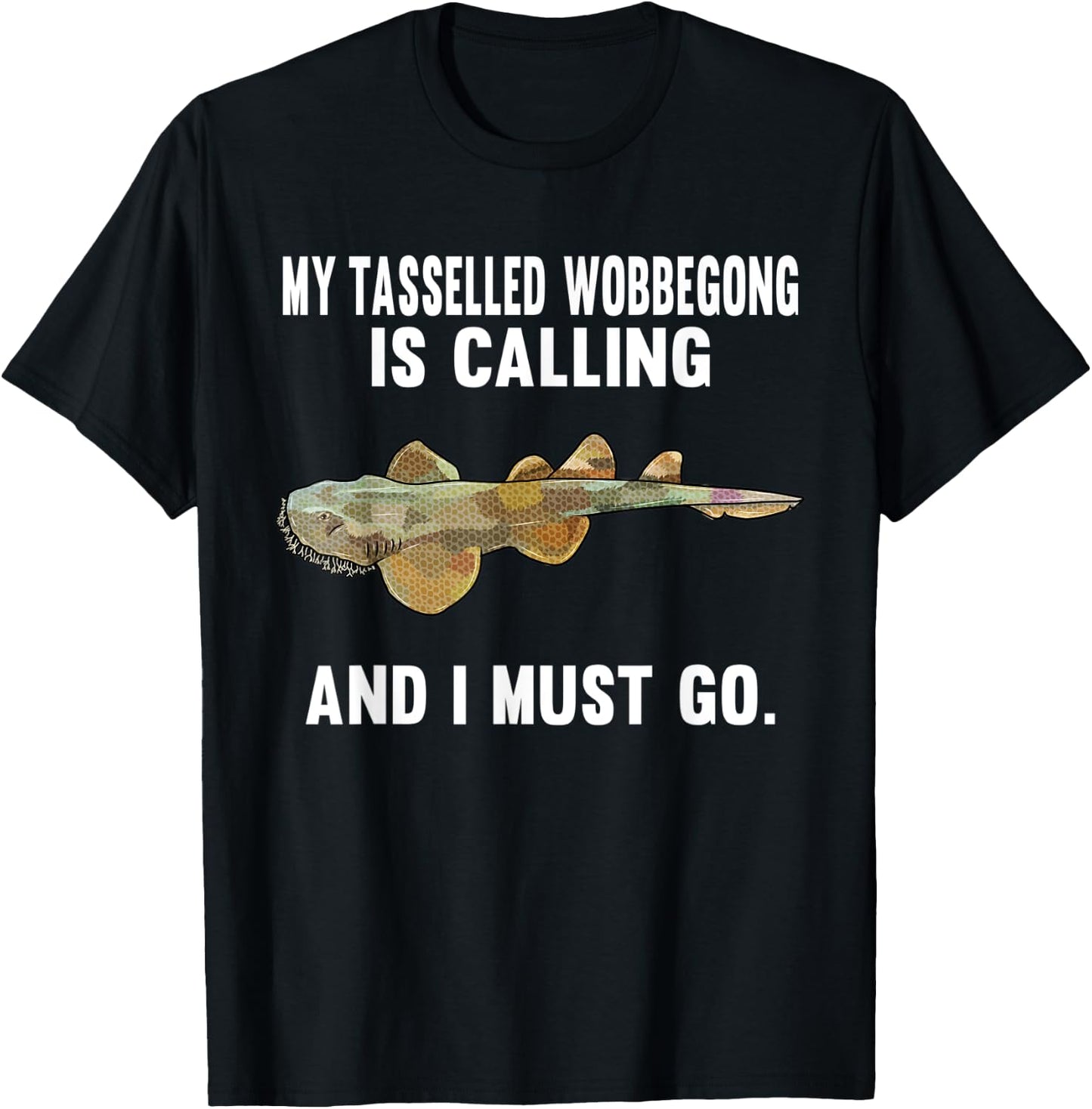 Funny My Tasselled Wobbegong Is Calling And i Must Go T-Shirt - T-Shirt | Black