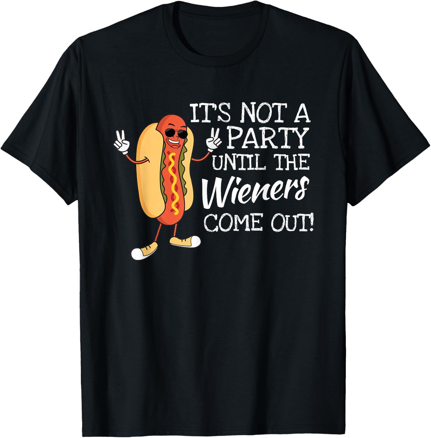 It´s Not A Party Until The Wieners Come Out For Fast Food T-Shirt - T-Shirt | Black