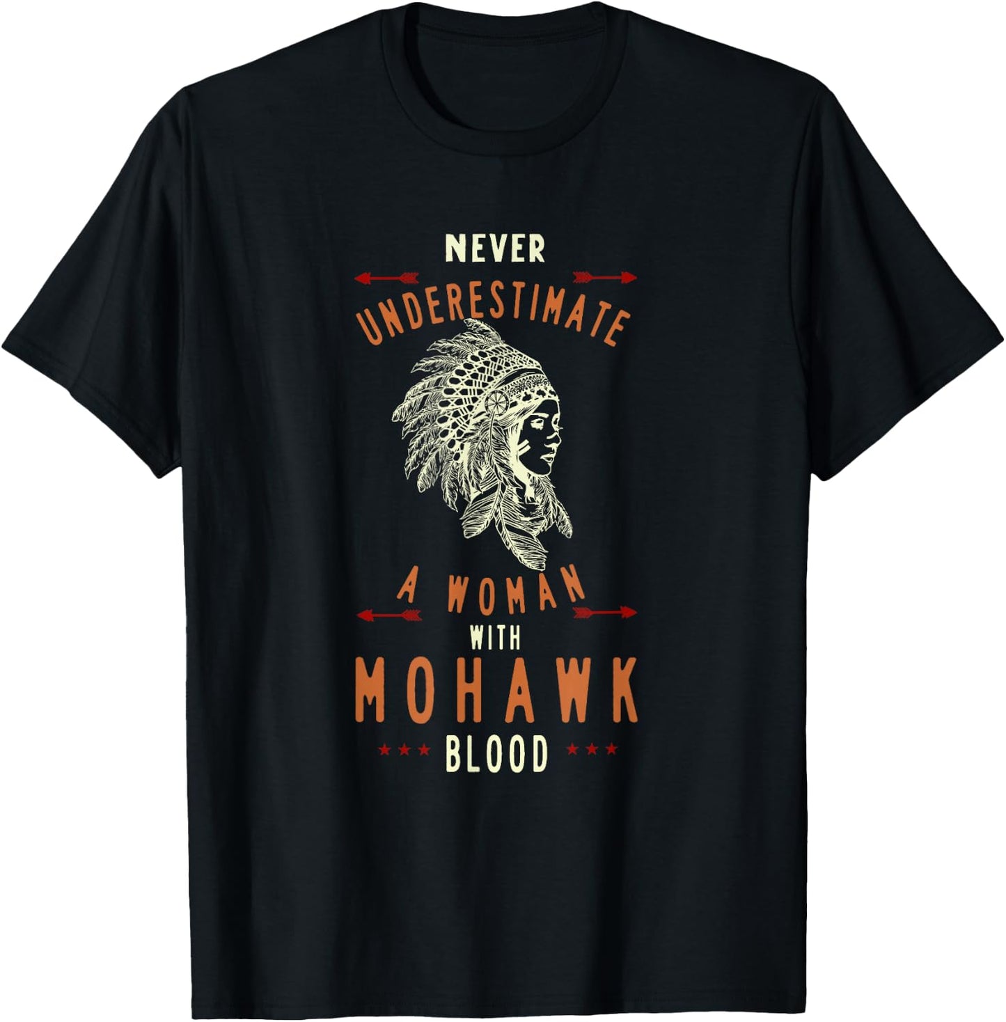 Mohawk Native American Indian Woman Never Underestimate T-Shirt - T-Shirt | Black