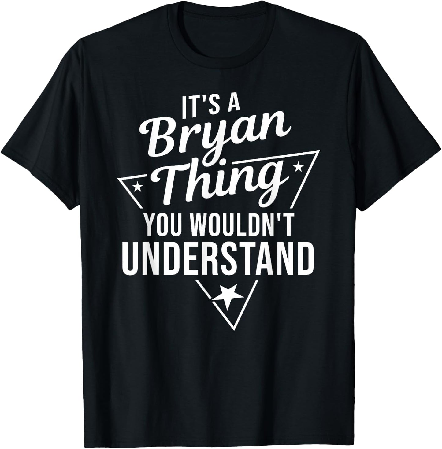 It's A Bryan Thing You Wouldn't Understand Name Gift T-Shirt - T-Shirt | Black