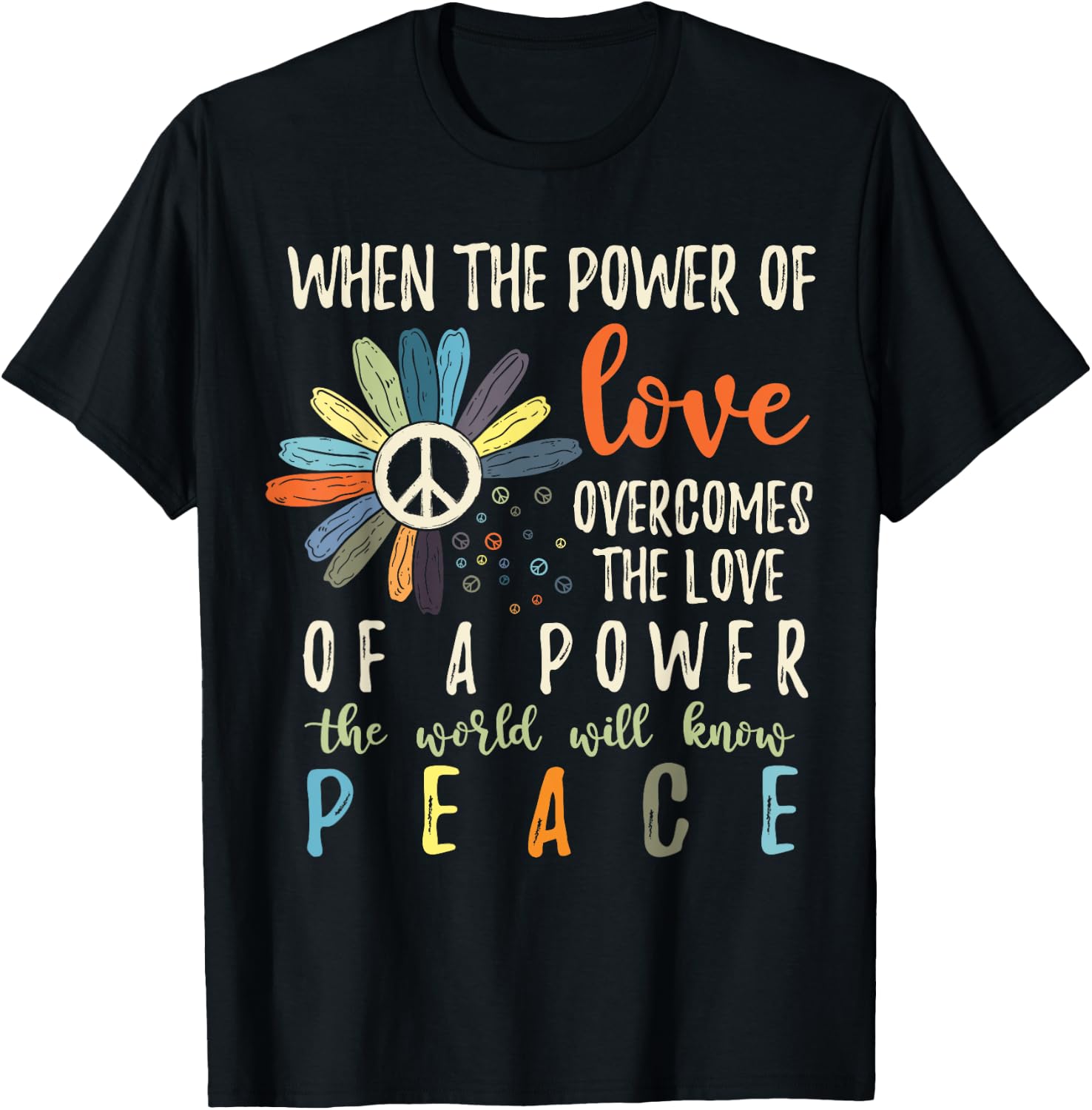 When The Power Of Love Overcomes The Love Of Power Flowers T-Shirt - T-Shirt | Black