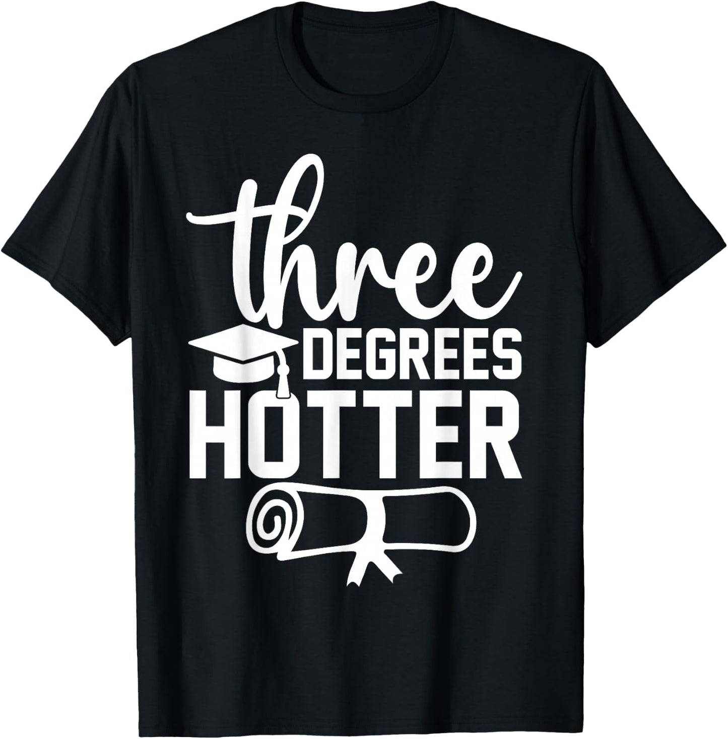 College Masters Degree Graduation 2026 Three Degrees Hotter T-Shirt - T-Shirt | Black