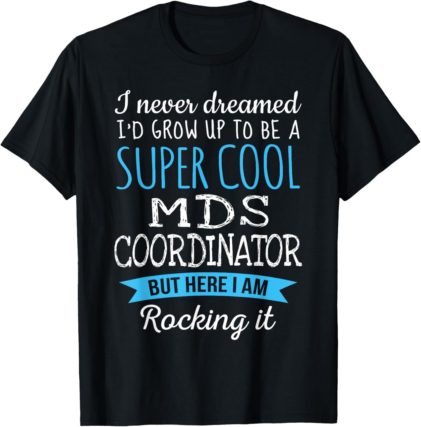 Funny MDS Coordinator Appreciation Gifts T-Shirt - T-Shirt | Black