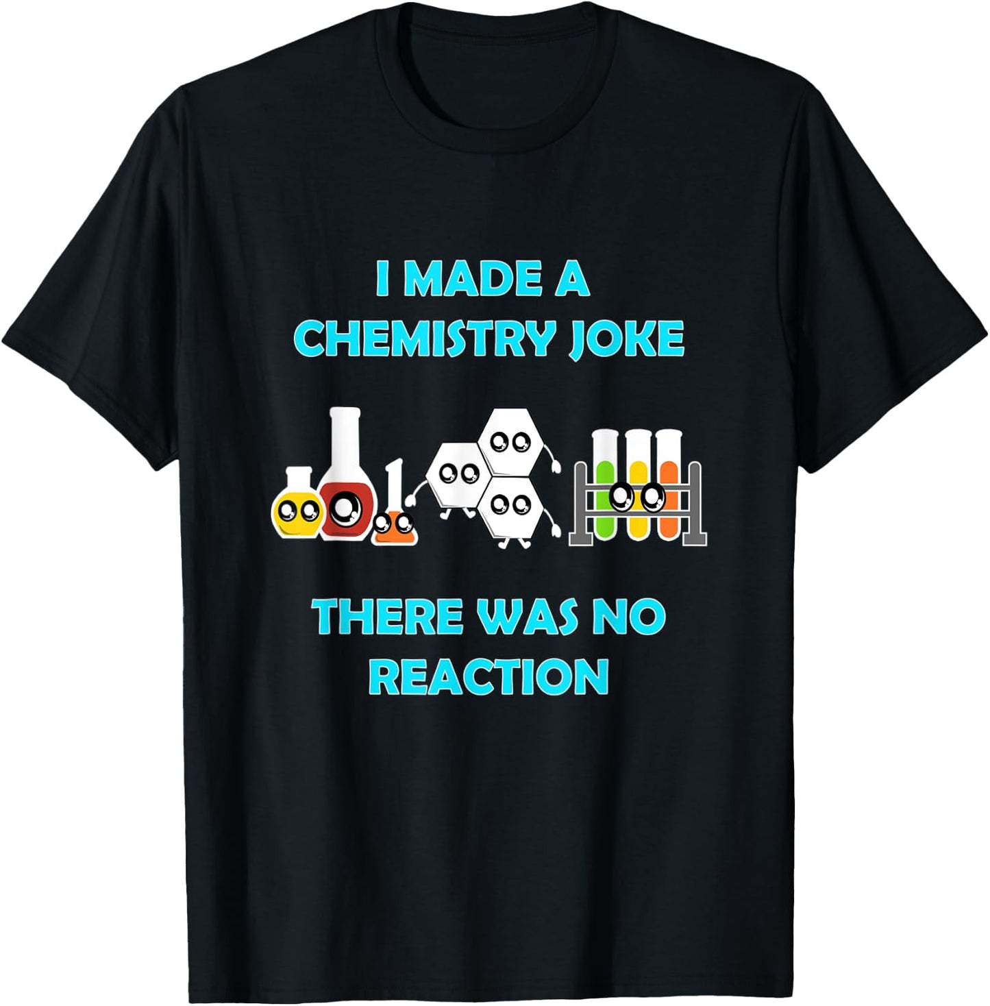 I Made A Chemistry Joke There Was No Reaction Gift T-Shirt - T-Shirt | Black