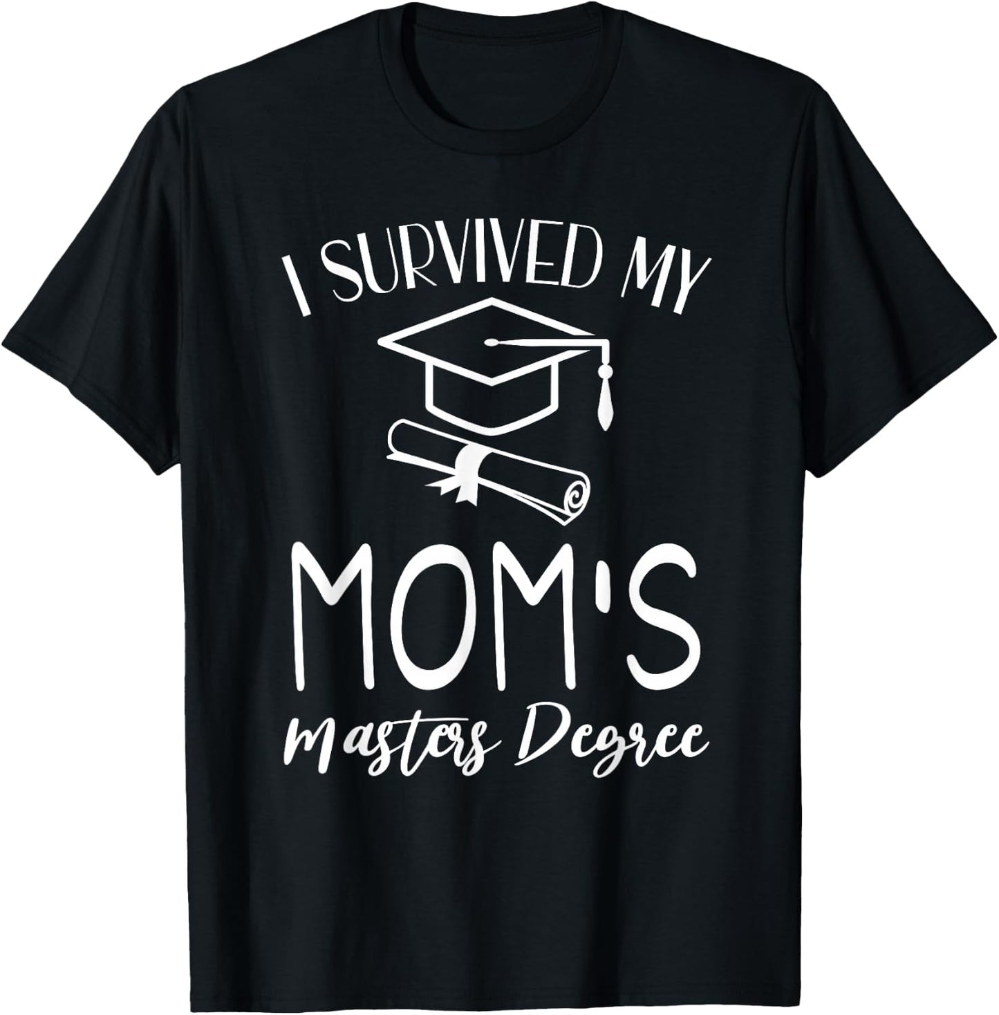 I Survived My mom's Masters Degree graduation T-Shirt - T-Shirt | Black