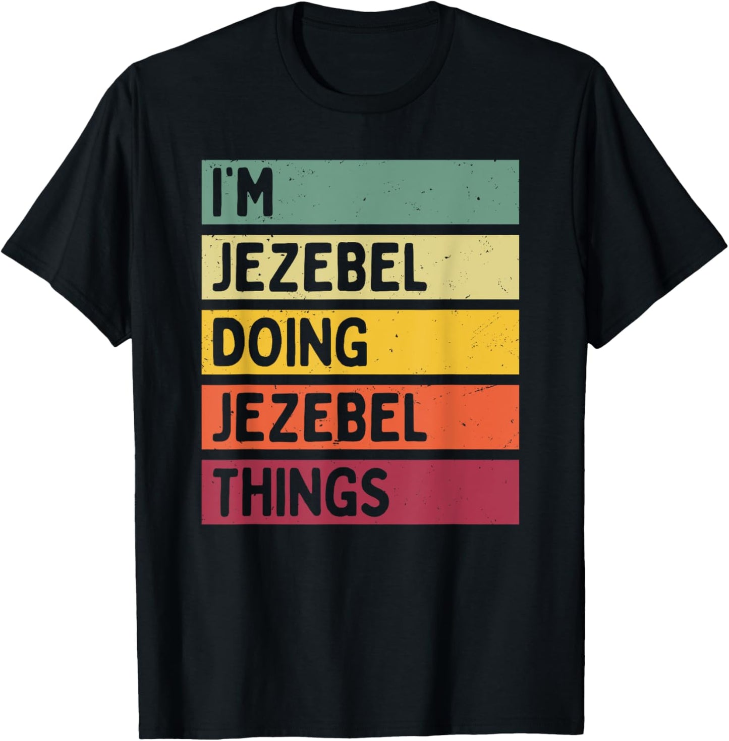 I'm Jezebel Doing Jezebel Things Funny Personalized Quote T-Shirt - T-Shirt | Black