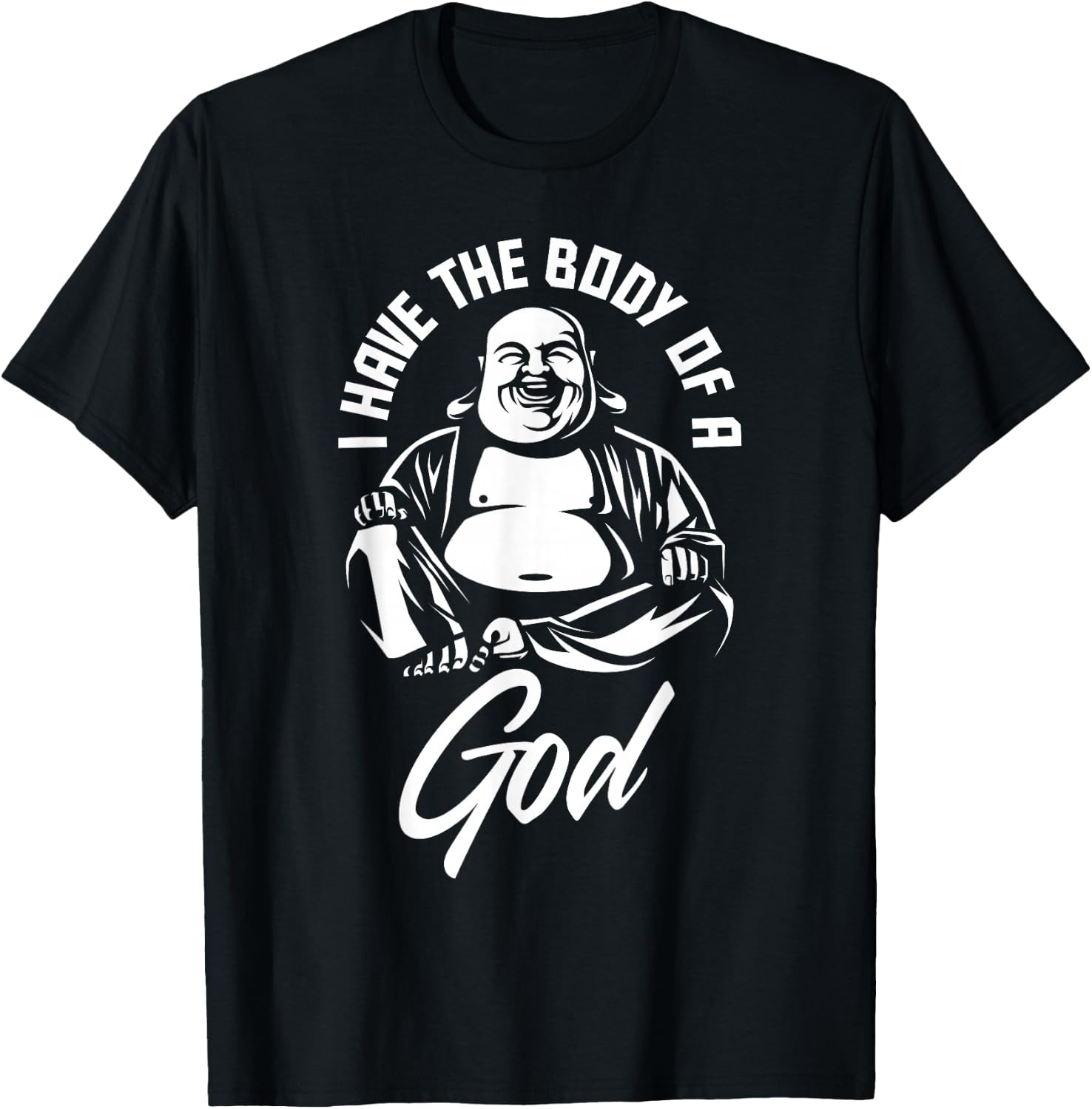 I Have The Body of A God Buddha Funny Fat Guy and Dad BOD T-Shirt - T-Shirt | Black