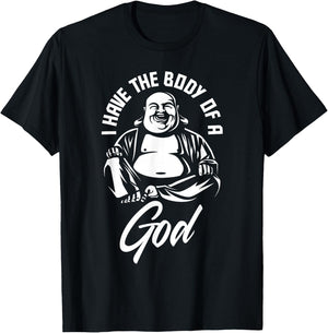 I Have The Body of A God Buddha Funny Fat Guy and Dad BOD T-Shirt - T-Shirt | Black