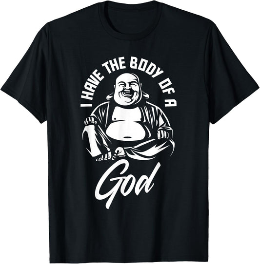 I Have The Body of A God Buddha Funny Fat Guy and Dad BOD T-Shirt - T-Shirt | Black