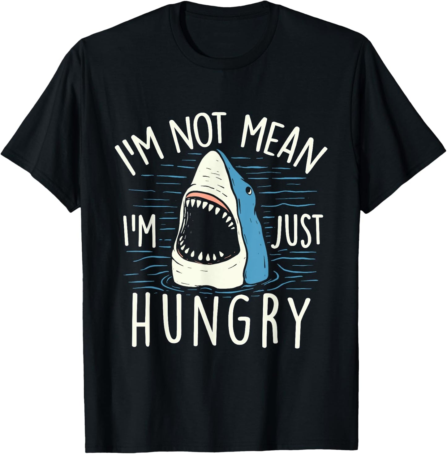 I'm Not Mean I'm Just Hungry - Shark Lover Sea Ocean Animal T-Shirt - T-Shirt | Black