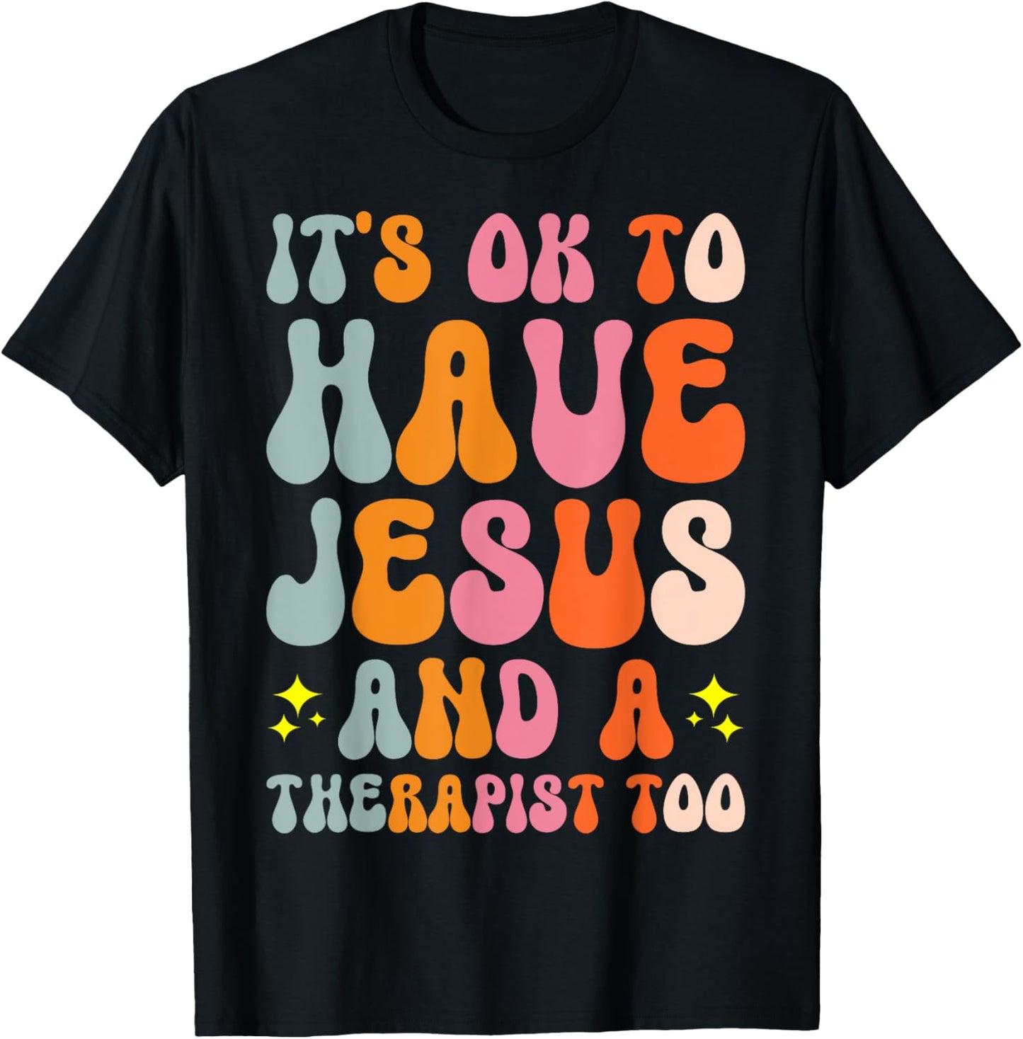It's Ok To Have Jesus And A Therapist Too T-Shirt - T-Shirt | Black