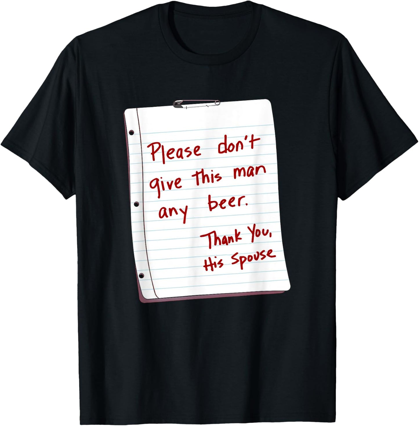 Please Don't Give This Man Any Beer Thank You His Spouse T-Shirt - T-Shirt | Black