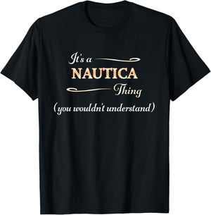 It's a NAUTICA Thing, You Wouldn't Understand | Name Gift T-Shirt - T-Shirt | Black