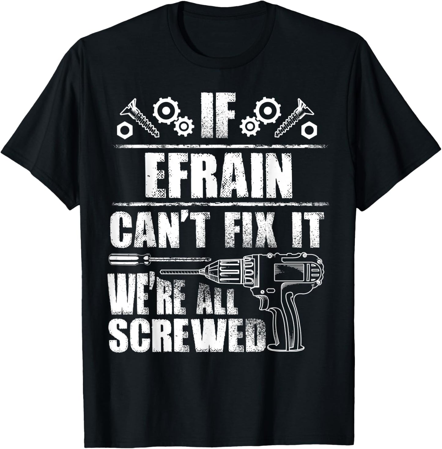EFRAIN Gift Name Fix It Funny Birthday Personalized Dad Idea T-Shirt - T-Shirt | Black