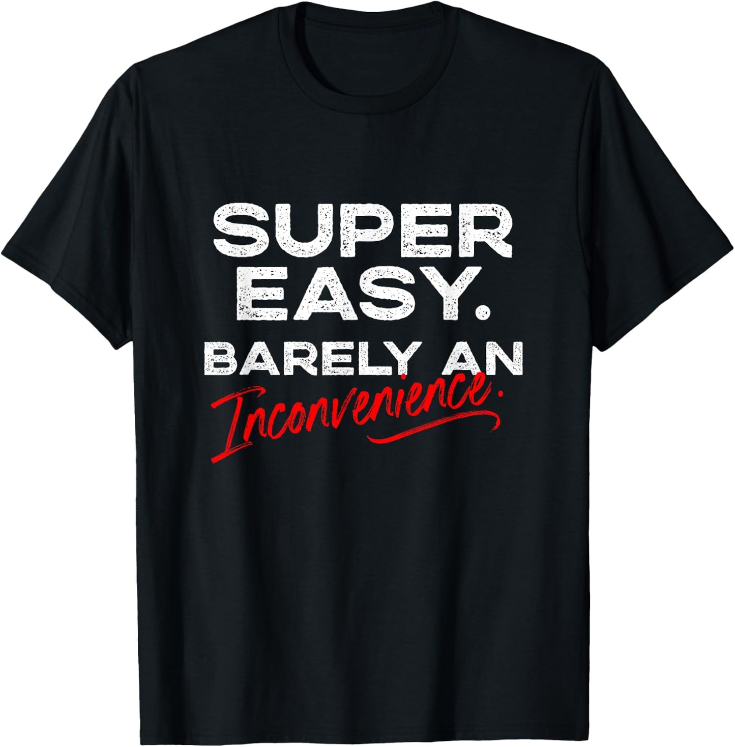 Super Easy Barely An Inconvenience | Funny Pitch Meeting T-Shirt - T-Shirt | Black