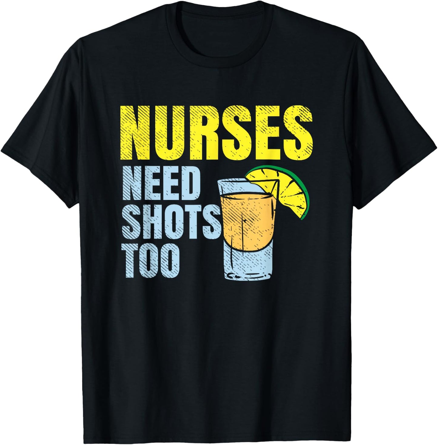 Nurses Need Shots Too, Nurse Drinking, Funny Nursing T-Shirt - T-Shirt | Black