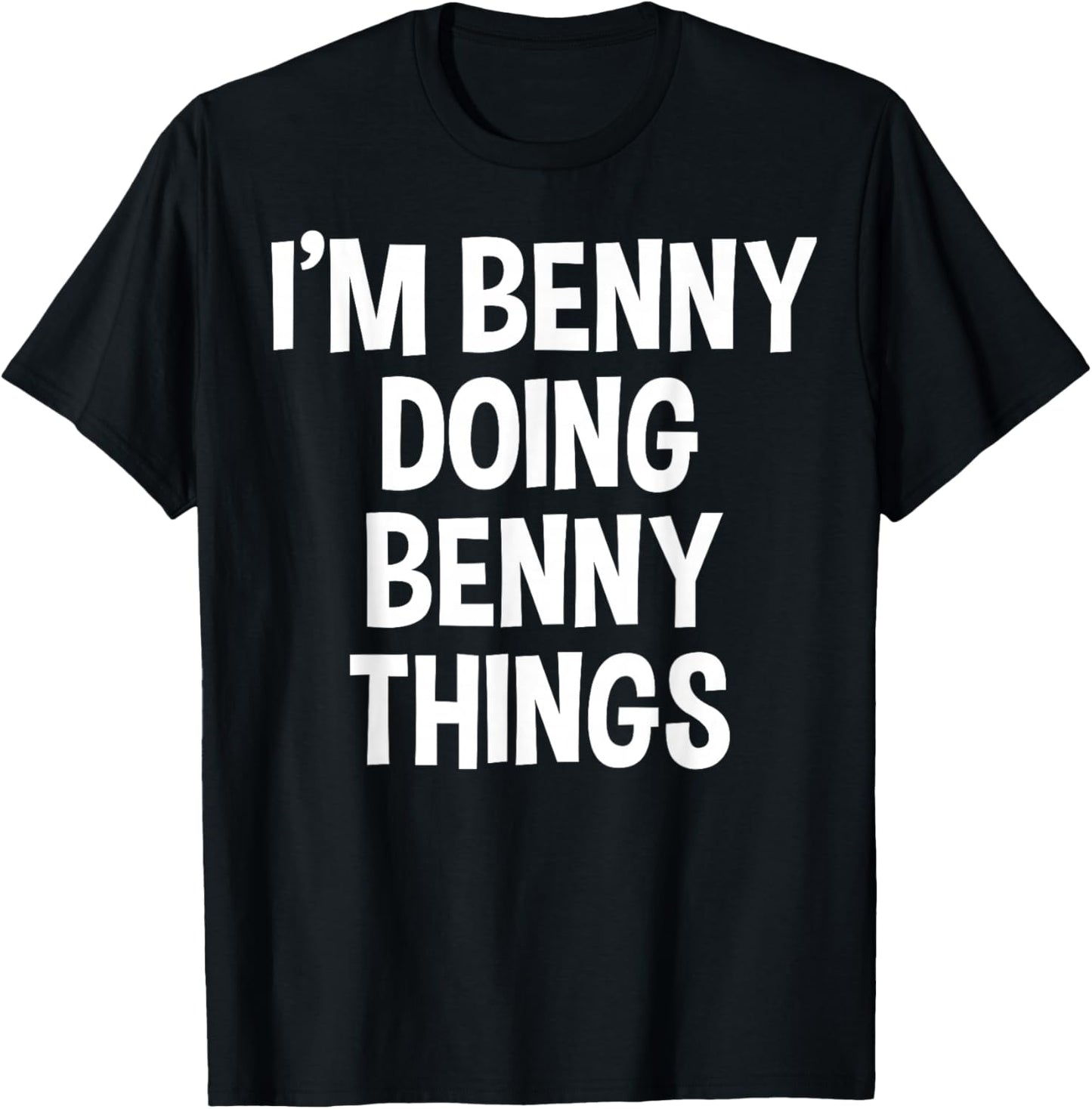 I'm Benny Doing Benny Things Funny Saying T-Shirt - T-Shirt | Black