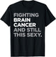 Fighting Brain Cancer Fighter Funny Quote Awareness Gift T-Shirt - T-Shirt | Black