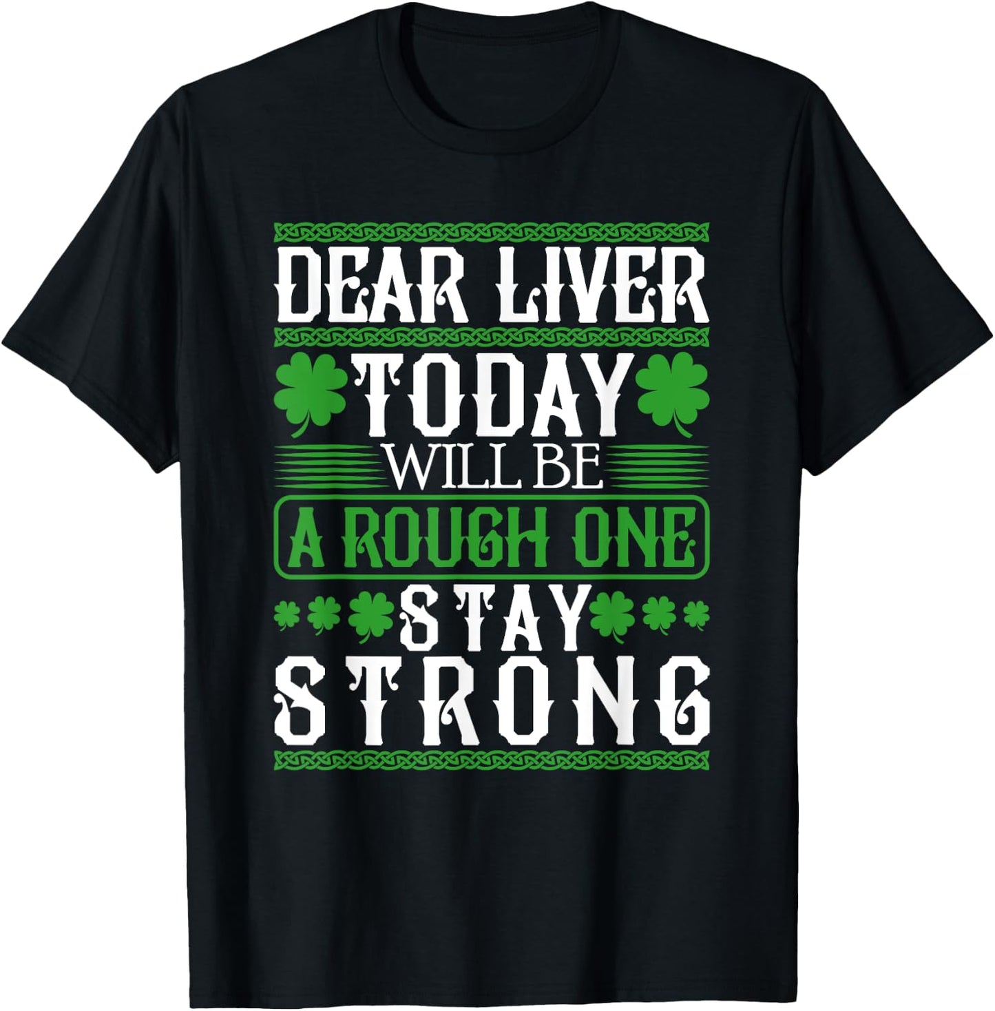 Dear Liver Today Will Be A Rough One Stay Strong T-Shirt - T-Shirt | Black