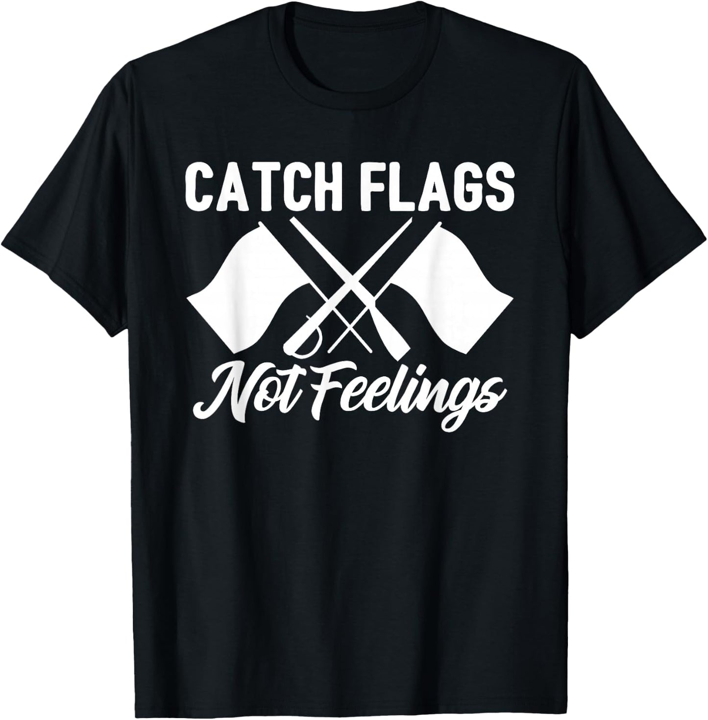Color Guard Gift Catch Flags Not Feelings Funny Quote T-Shirt - T-Shirt | Black