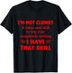 I'm Not Clumsy It Takes Real Skill To Trip Over Funny T-Shirt - T-Shirt | Black
