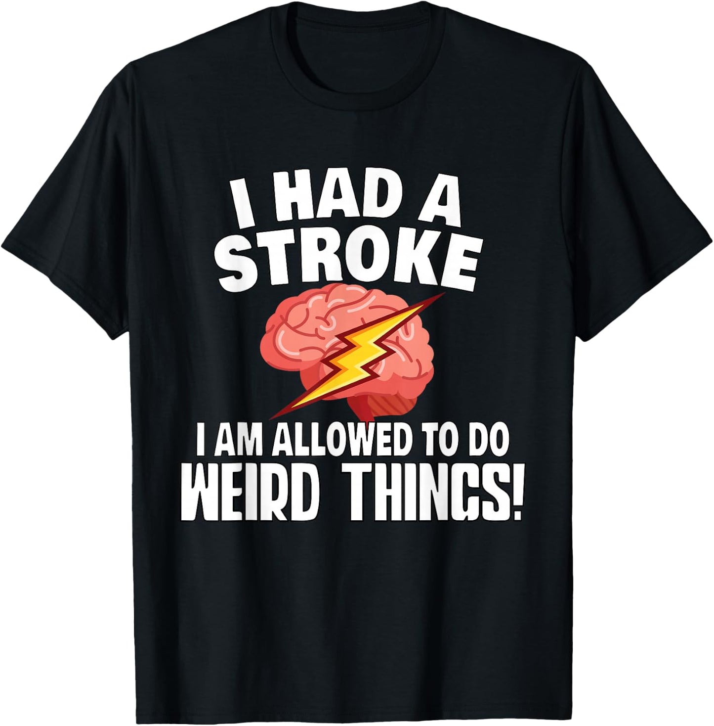 Stroke Survivor Stroke Awareness Rehab - Weird Things T-Shirt - T-Shirt | Black