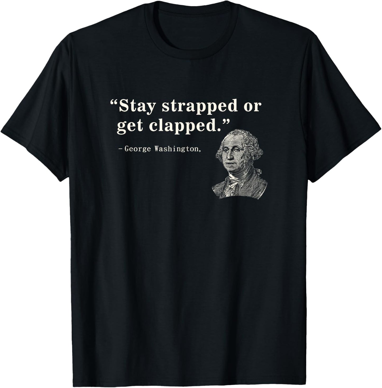 Funny 2nd Amendment Stay Strapped or get clapped Washington T-Shirt - T-Shirt | Black
