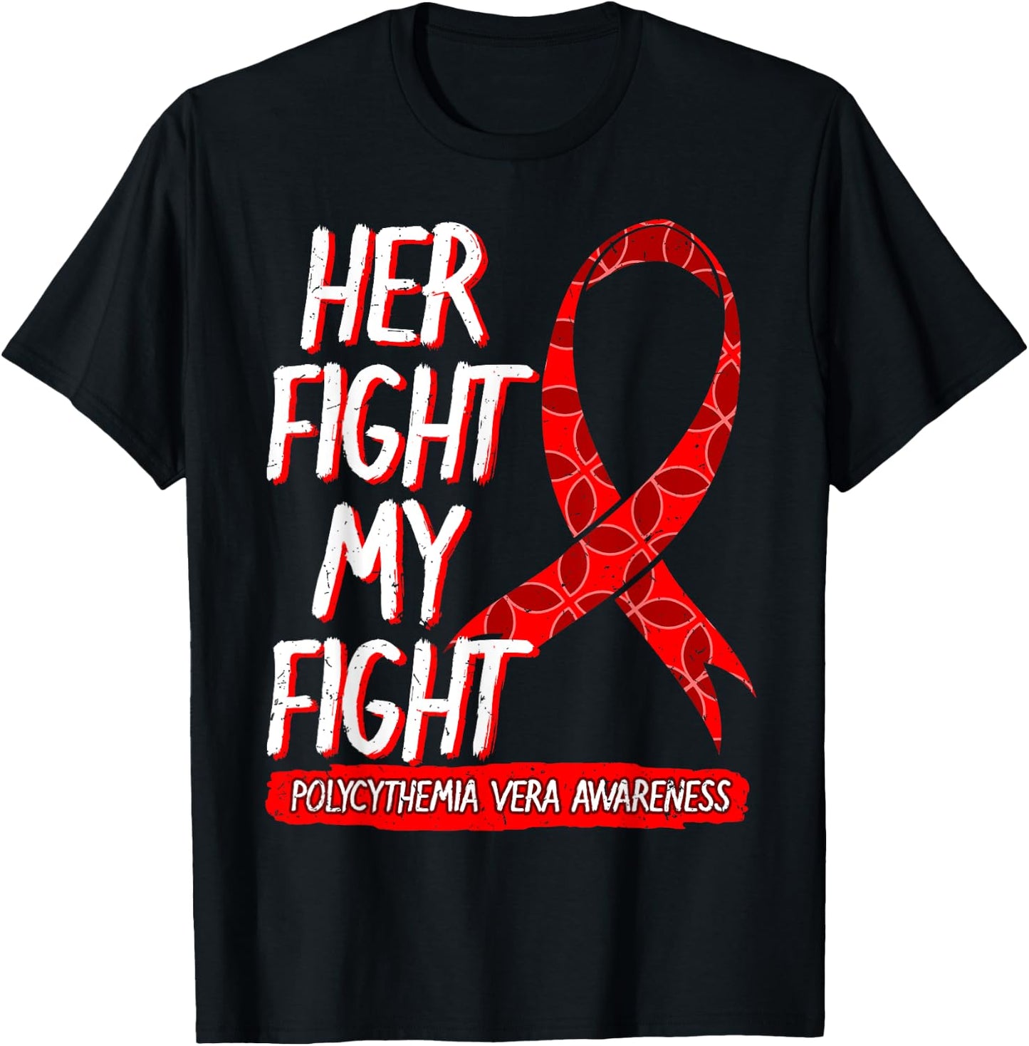 Her Fight Is My Fight Polycythemia Vera Awareness Survivor T-Shirt - T-Shirt | Black