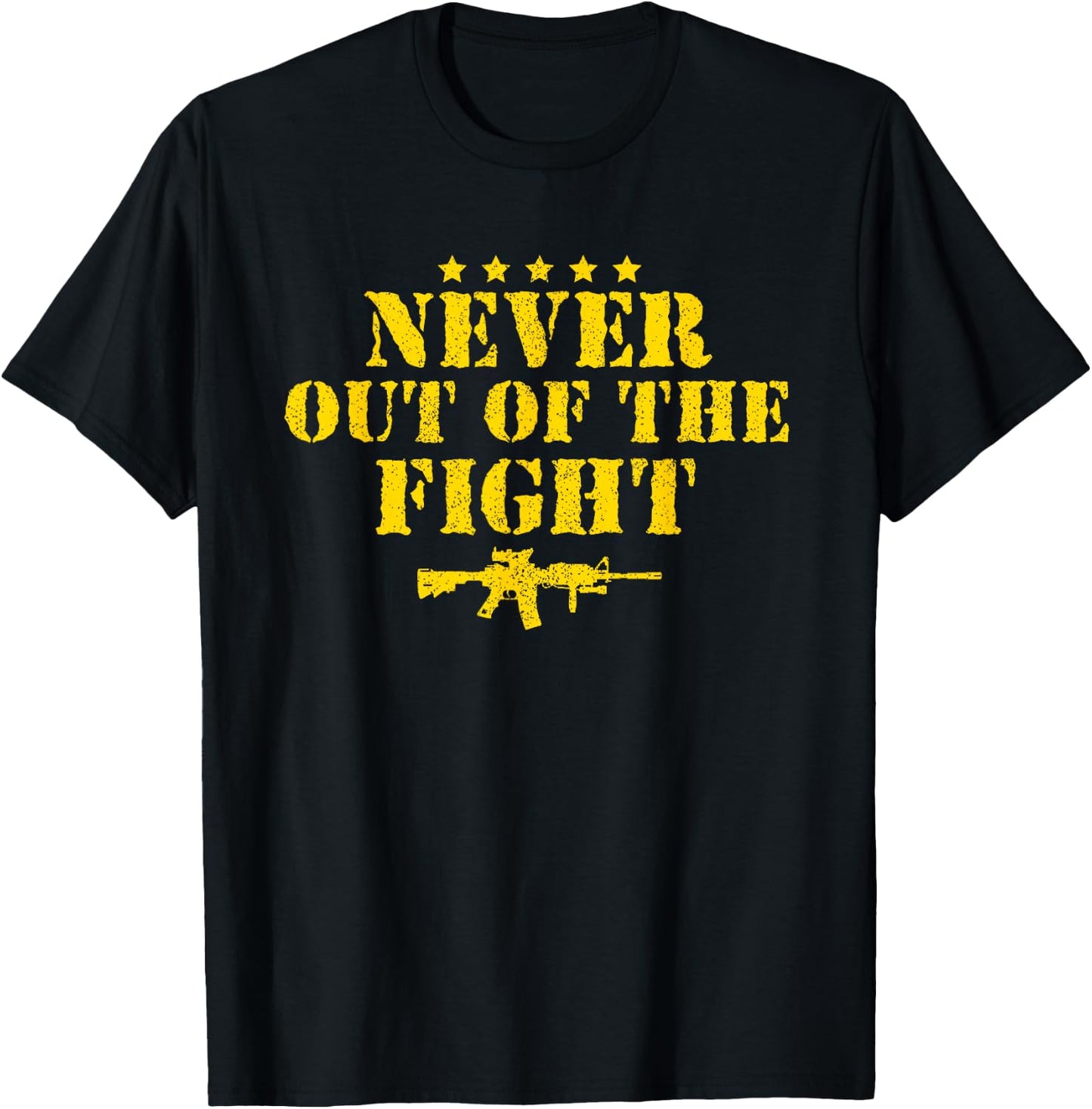 Never Out Of The Fight Military Sayings Quote American Gift T-Shirt - T-Shirt | Black