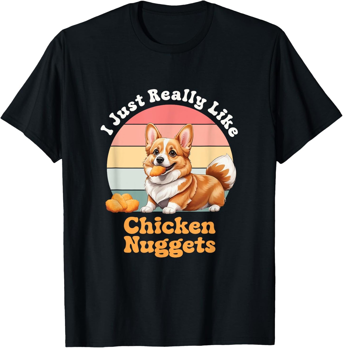 Chicken Nuggets I Just Really Like Chicken Nuggets Corgi Dog Women Girls Kids T-Shirt - T-Shirt | Black
