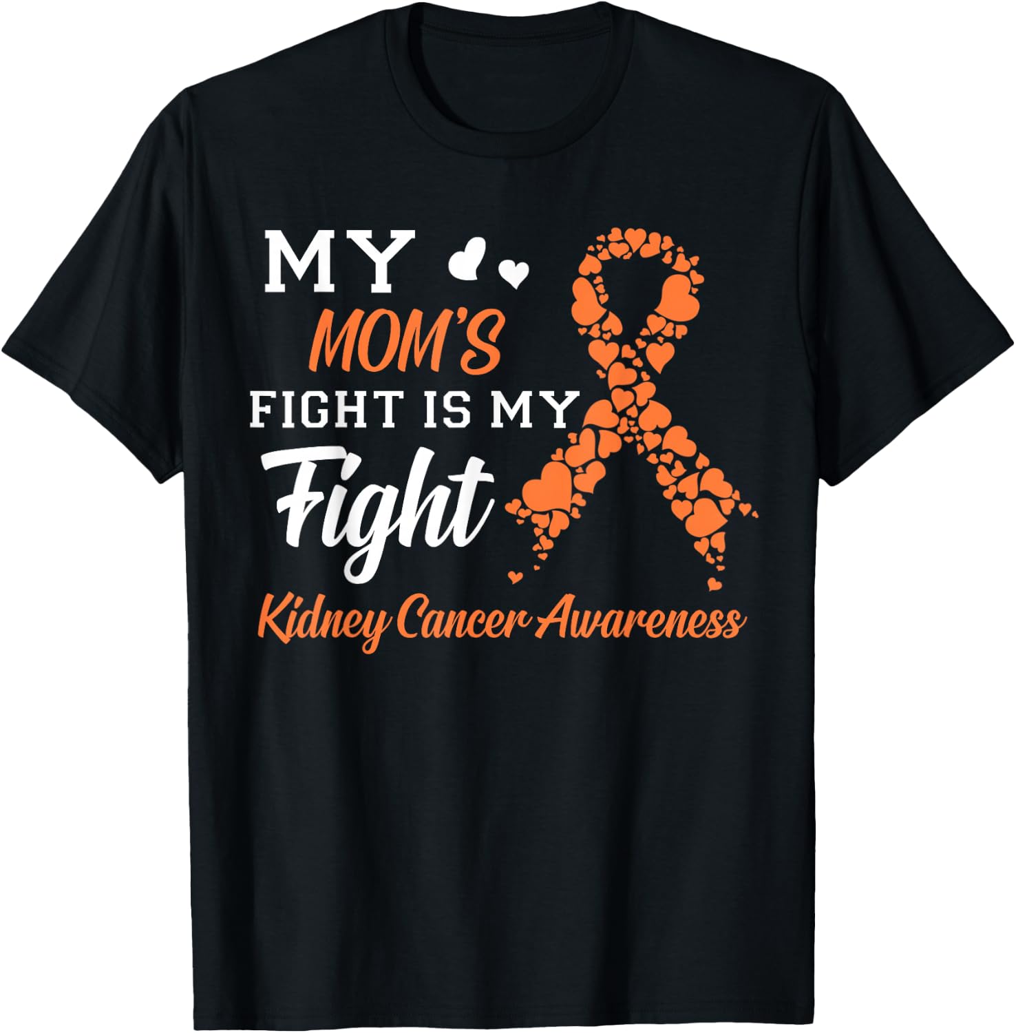 My Mom's Fight Is My Fight Kidney Cancer Awareness T-Shirt - T-Shirt | Black