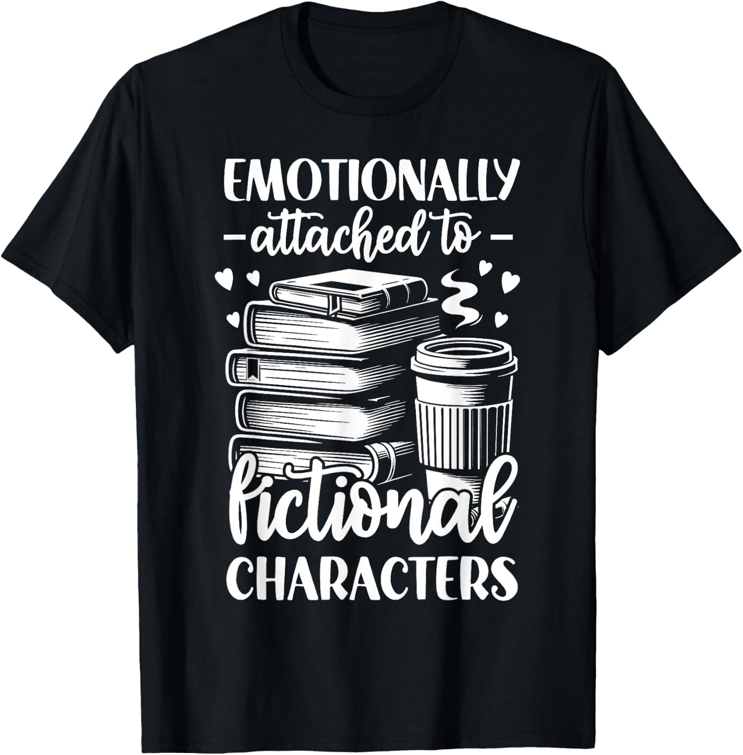 Emotionally Attached To Fictional Character T-Shirt - T-Shirt | Black