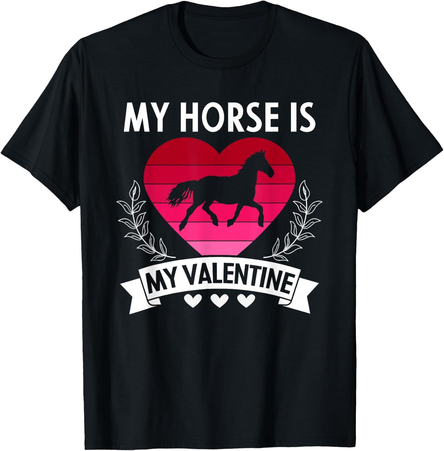 My Horse Is My Valentine Funny Cute Horse Owner T-Shirt - T-Shirt | Black